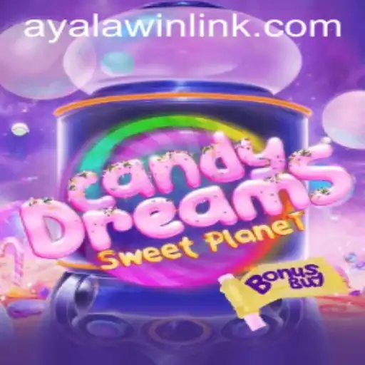 Exploring the Magical World of CandyDreamsSweetPlanet and the Strategy of Ayalawin