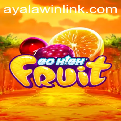Exploring GoHighFruit and Its Strategic Delight: The Ayalawin Effect