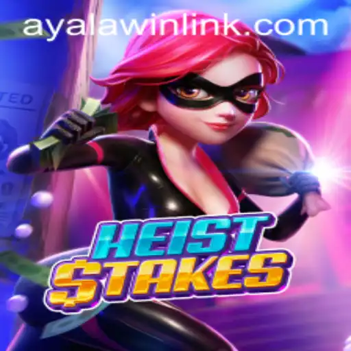 Dive into the Thrilling World of HeistStakes and Discover Ayalawin